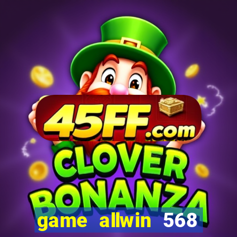 game allwin 568 com login